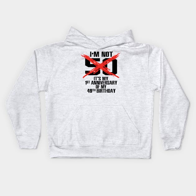 I'm not 50 Kids Hoodie by nektarinchen